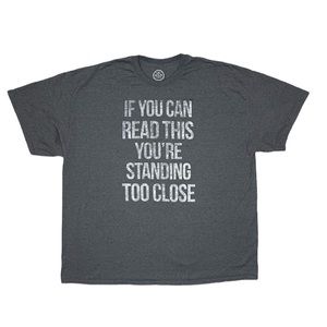 Standing Too close shirt